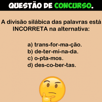 Resposta A divisão silábica das palavras está INCORRETA na alternativa