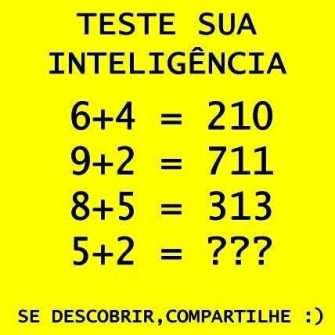 Resposta 6+4 = 210; 9+2 = 711; 8+5 = 313; 5+2 = ?