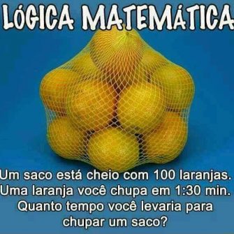 Um saco tem 100 laranjas e voce demora 1 30 para chupar cada uma quanto tempo vai levar o saco todo