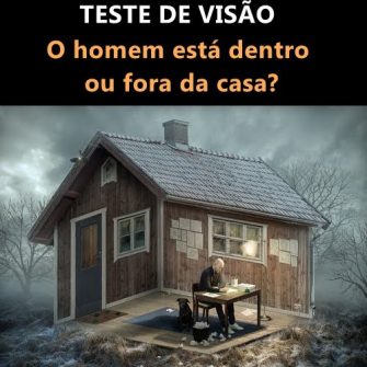 Resposta Teste de visão – O homem está dentro ou fora da casa?