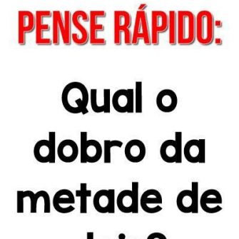 Resposta qual o dobro da metade de dois