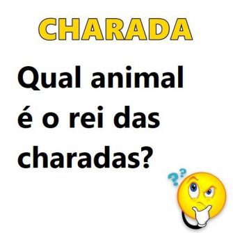 Qual animal e o rei das charadas