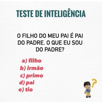 O filho do meu pai é pai do padre, o que eu sou do padre?
