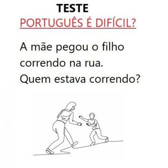 Teste de Português: A mãe pegou o filho correndo na rua. Quem estava correndo?