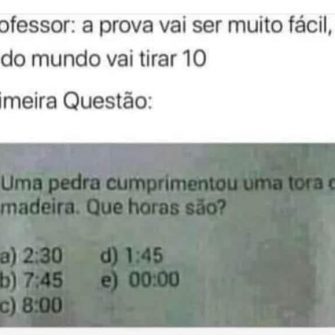 uma pedra cumprimentou uma tora de madeira que horas sao