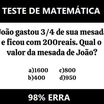 João gastou 3/4 de sua mesada e ficou com 200 reais, qual o valor da mesada de João?