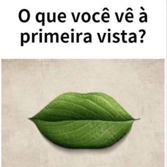O que você viu primeiro: a boca, as folhas ou ambos? Isso vai revelar algo incrível sobre você