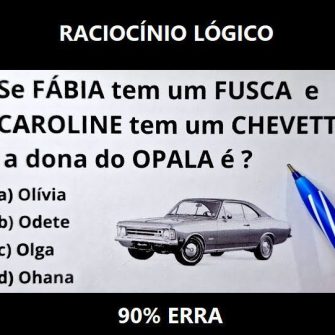 Se Fábia tem um Fusca e Caroline tem um Chevette a dona do Opala é?