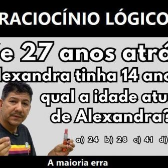 Se 27 anos atrás Alexandra tinha 14 anos, qual a idade atual de Alexandra?