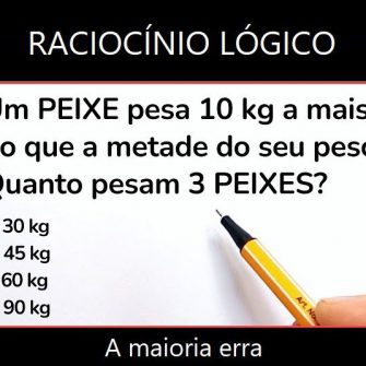 Um peixe pesa 10 kg a mais do que a metade do seu peso, quanto pesam 3 peixes?