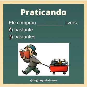 Ele comprou bastante ou bastantes livros?