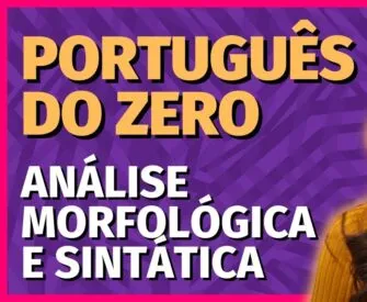 Videoaula: Análise Morfológica X Análise Sintática