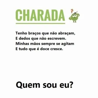 Charada: Os Braços Que Fazem Crescer