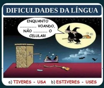 Português: complete a frase enquanto ... voando, não ... o celular!