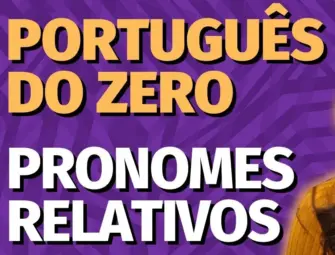 Videoaula: Pronomes Relativos
