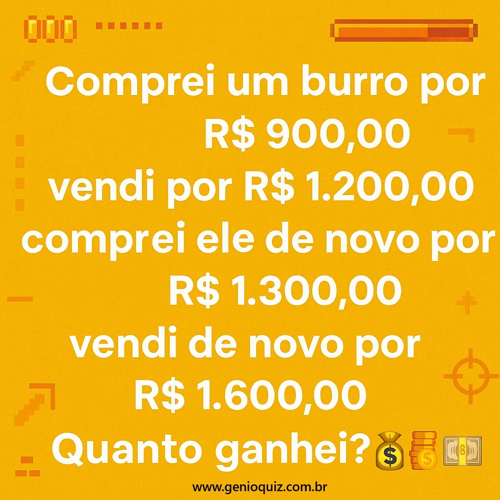 Comprei um burro por R$900… quanto foi o meu lucro? Comprei um burro por 900