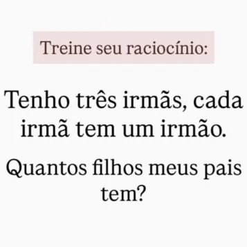 Treine Seu Raciocínio: Quantos Filhos Meus Pais Têm?