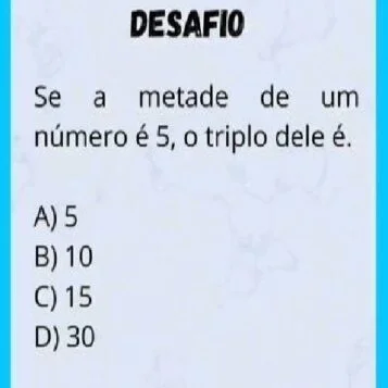 Desafio do Dia: A Metade de um Número é 5… e o Triplo?
