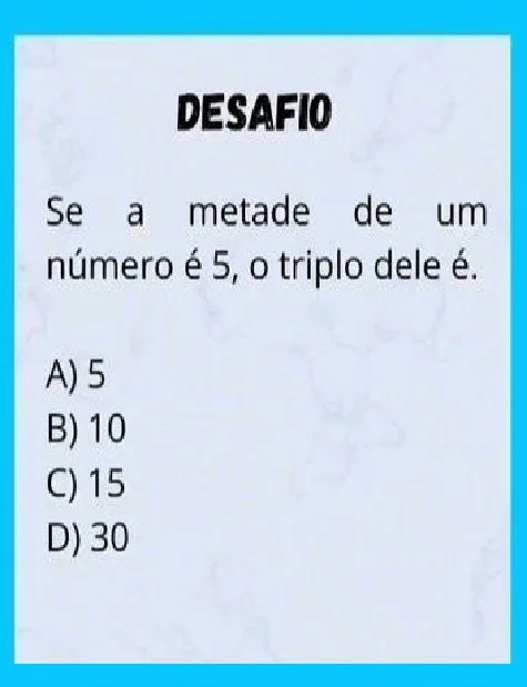 Desafio do Dia: A Metade de um Número é 5… e o Triplo?
