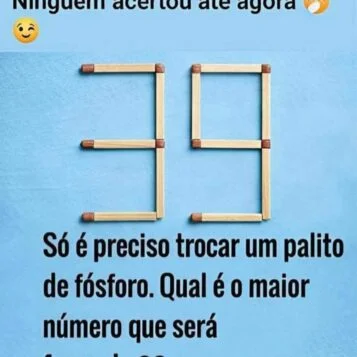 Imagem de desafio matemático com palitos de fósforo formando o número 39 e perguntando qual é o maior número possível movendo apenas um palito