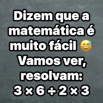 Imagem com desafio matemático pedindo para resolver a expressão 3×6÷2×3