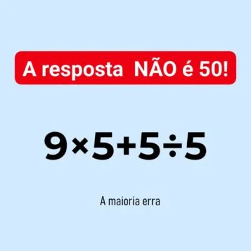 Desafio matemático mostrando o cálculo 9×5+5÷5 com a frase A resposta não é 50