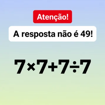 Desafio de matemática mostrando a expressão 7×7+7÷7 com o aviso de que a resposta não é 49.