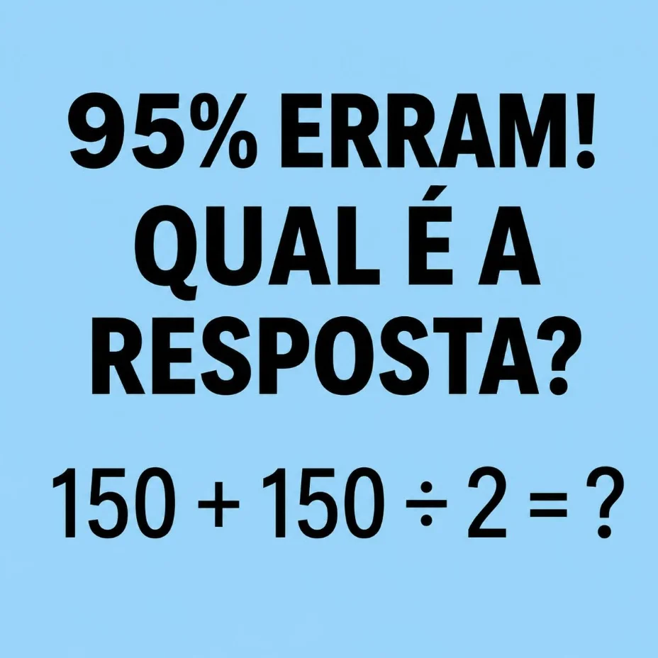 Desafio matemático mostrando a expressão 150 + 150 / 2 e perguntando qual é a resposta correta.