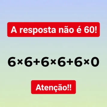 Desafio matemático mostrando a expressão 6×6 + 6×6 + 6×0 com o aviso de que a resposta não é 60.