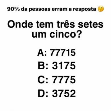 Desafio de raciocínio perguntando onde tem três setes e um cinco entre quatro alternativas numéricas.