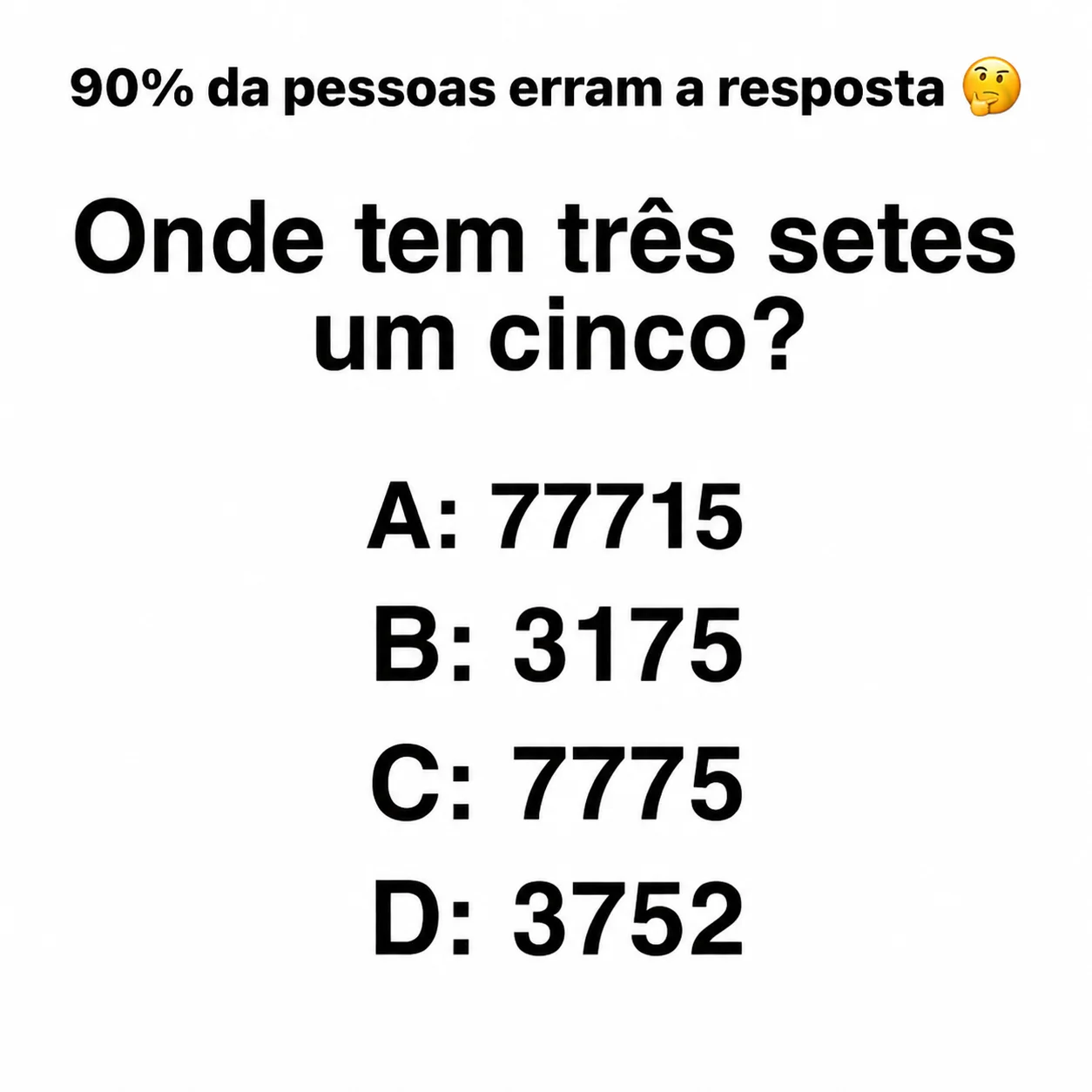 Desafio de raciocínio perguntando onde tem três setes e um cinco entre quatro alternativas numéricas.
