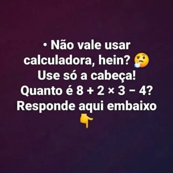 Desafio com a expressão 8 + 2 × 3 − 4 pedindo para calcular o resultado sem usar calculadora.