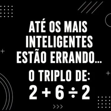 Desafio matemático perguntando qual é o triplo de 2 + 6 dividido por 2.